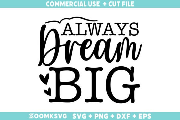 Always Dream Big SVG: A Versatile Graphics Asset for Crafts