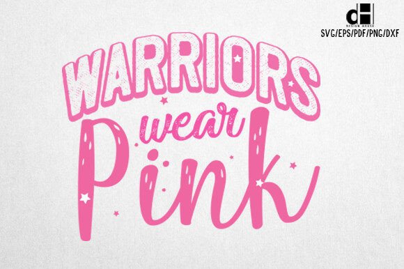 Breast Cancer Warriors Wear Pink SVG: Graphics for Crafts