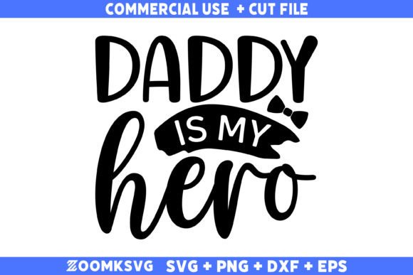Daddy is My Hero SVG: A Versatile Graphic for Crafts
