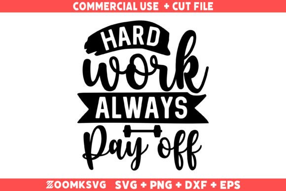 Hard Work Always Pay off SVG, Gym SVG: A Graphics and Crafts Review