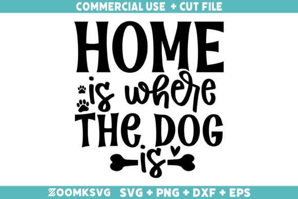 Home is Where the Dog is SVG: A Perfect Graphics Asset for Crafts