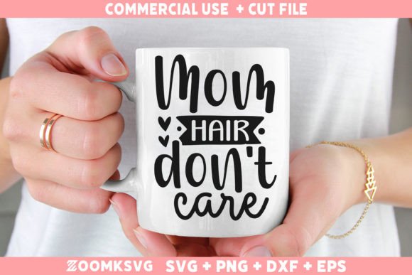 Mom Hair Dont Care SVG: A Versatile Graphics Asset for Crafts
