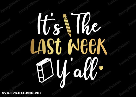 Review: It's the Last Week Y'all SVG for Graphics and Crafts