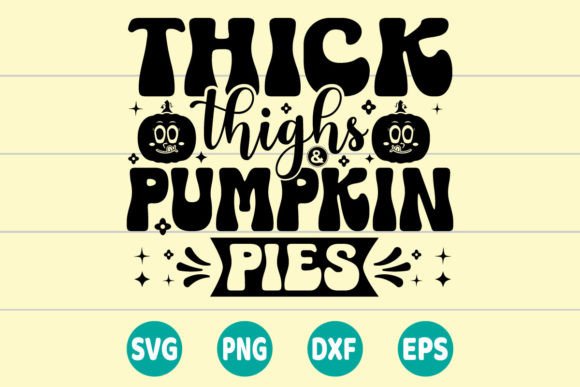 Thick Things and Pumpkin Pies SVG: A Versatile Design