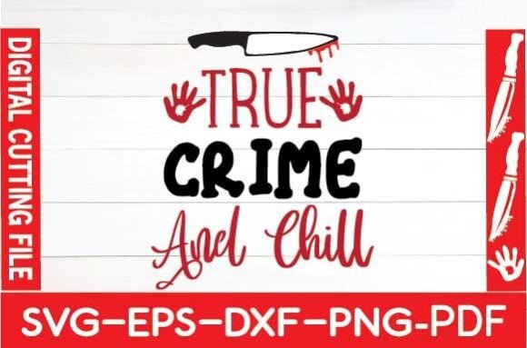 True Crime and Chill Svg: Graphics for Crafts Branding