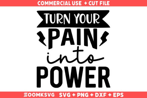 Turn Your Pain into Power SVG: A Must for Graphics & Crafts